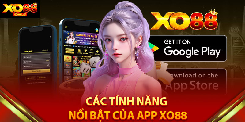 Các Tính Năng Nổi Bật Của App XO88