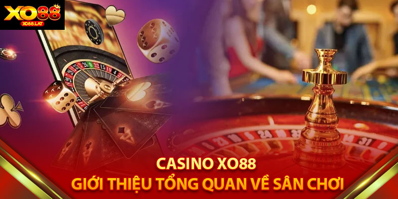 Casino XO88 - Giới Thiệu Tổng Quan Về Sân Chơi