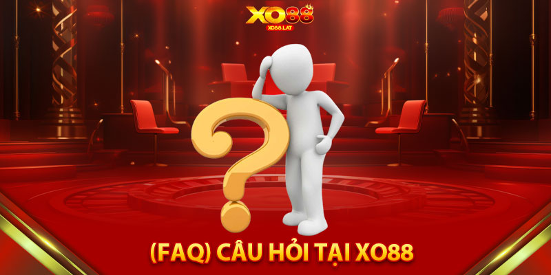 (FAQ) Câu hỏi thường gặp tại XO88