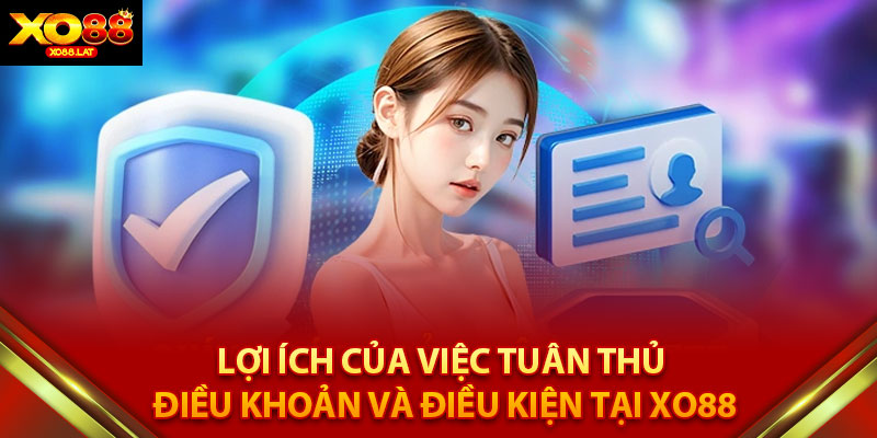 Lợi Ích của Việc Tuân Thủ Điều Khoản và Điều Kiện tại XO88