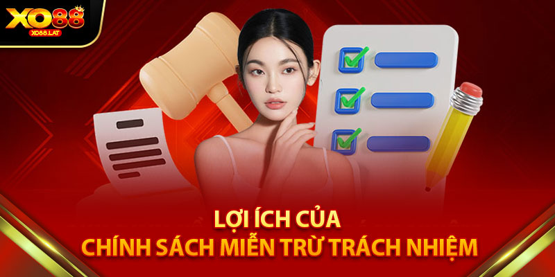 Lợi ích của chính sách miễn trừ trách nhiệm