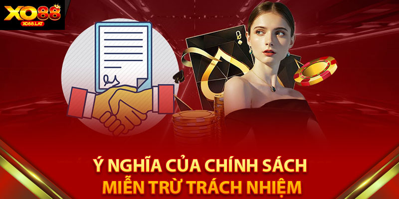 Ý nghĩa của chính sách miễn trừ trách nhiệm